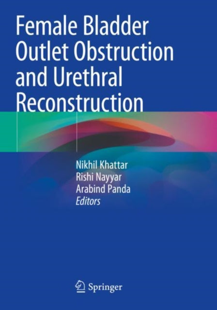 Book cover of: Female Bladder Outlet Obstruction and Urethral Reconstruction. By: Nikhil Khattar
