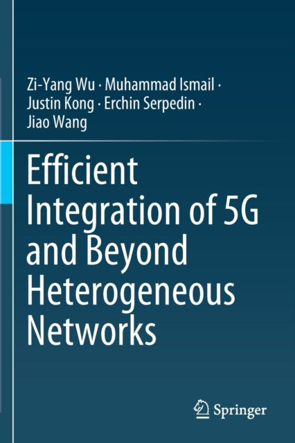 Book cover of: Efficient Integration of 5G and Beyond Heterogeneous Networks. By: Zi-Yang Wu