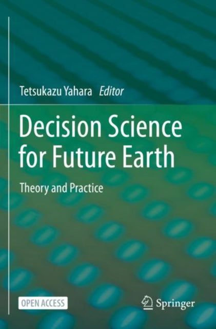 Book cover of: Decision Science for Future Earth. By: Tetsukazu Yahara