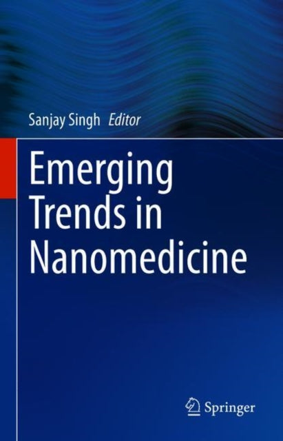 Book cover of: Emerging Trends in Nanomedicine. By: Sanjay Singh