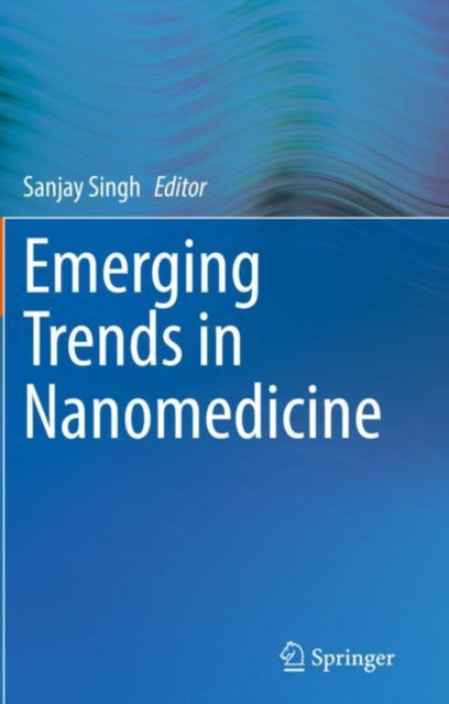 Book cover of: Emerging Trends in Nanomedicine. By: Sanjay Singh