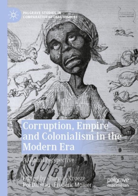 Book cover of: Corruption, Empire and Colonialism in the Modern Era. By: Ronald Kroeze