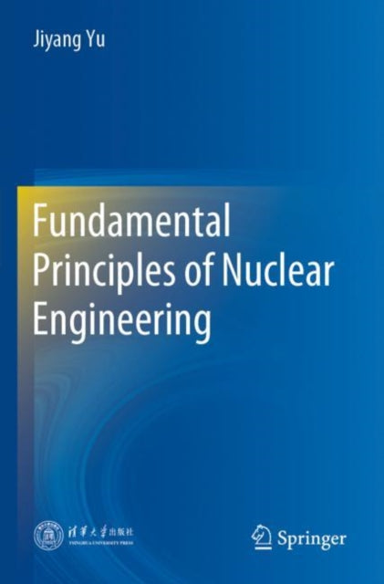 Book cover of: Fundamental Principles of Nuclear Engineering. By: Jiyang Yu