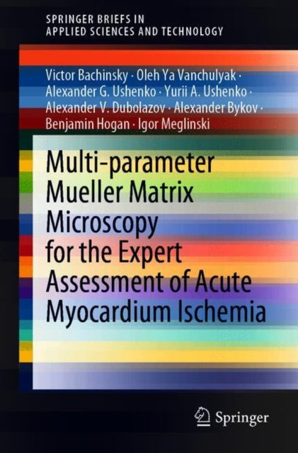 Book cover of: Multi-parameter Mueller Matrix Microscopy for the Expert Assessment of Acute Myocardium Ischemia. By: Victor Bachinsky