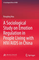 Book cover of: Sociological Study on Emotion Regulation in People Living with HIV/AIDS in China. By: Rongting Hou
