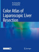 Book cover of: Color Atlas of Laparoscopic Liver Resection. By: Ho-Seong Han