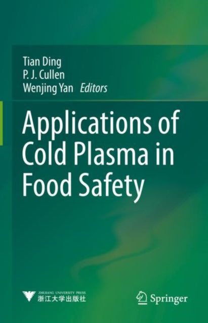 Book cover of: Applications of Cold Plasma in Food Safety. By: Tian Ding