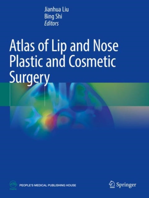 Book cover of: Atlas of Lip and Nose Plastic and Cosmetic Surgery. By: Jianhua Liu