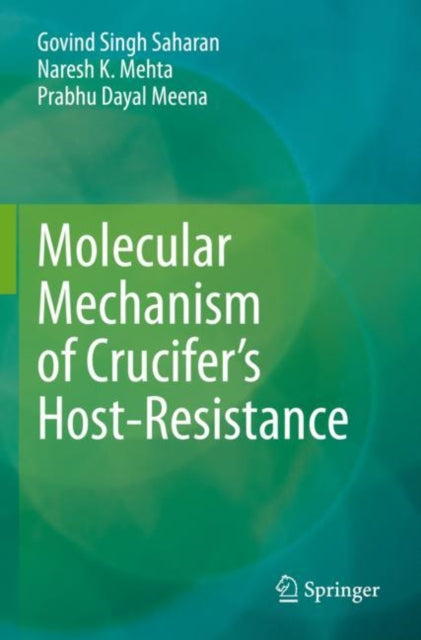 Book cover of: Molecular Mechanism of Crucifer’s Host-Resistance. By: Govind Singh Saharan
