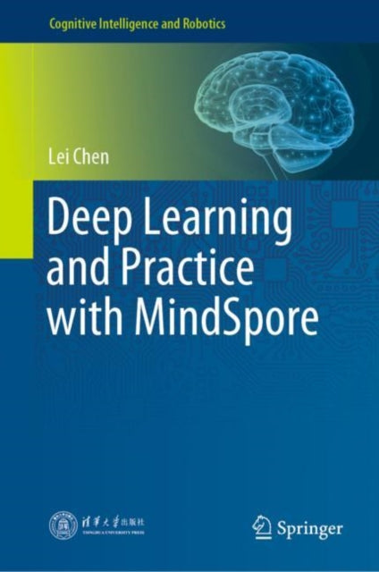 Book cover of: Deep Learning and Practice with MindSpore. By: Lei Chen