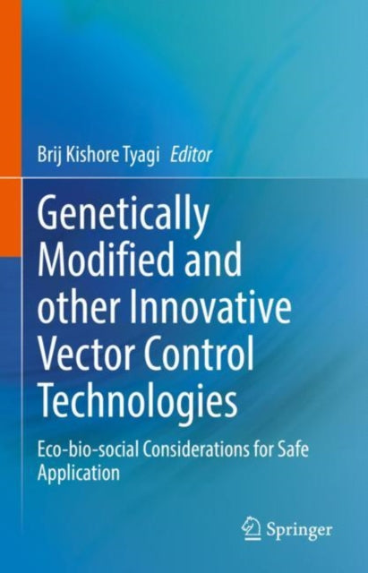 Book cover of: Genetically Modified and other Innovative Vector Control Technologies. By: Brij Kishore Tyagi
