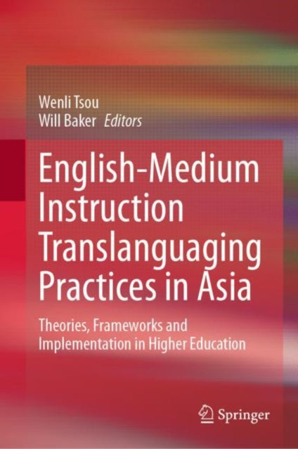 Book cover of: English-Medium Instruction Translanguaging Practices in Asia. By: Wenli Tsou
