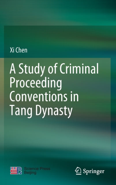 Book cover of: Study of Criminal Proceeding Conventions in Tang Dynasty. By: Xi Chen