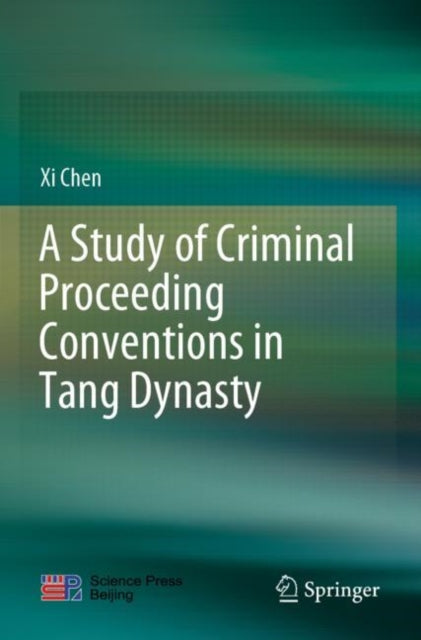 Book cover of: Study of Criminal Proceeding Conventions in Tang Dynasty. By: Xi Chen
