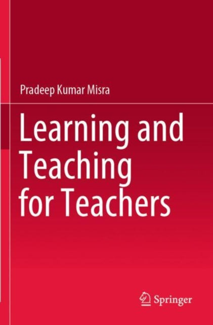 Book cover of: Learning and Teaching for Teachers. By: Pradeep Kumar Misra
