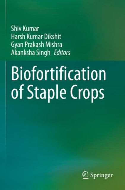 Book cover of: Biofortification of Staple Crops. By: Shiv Kumar