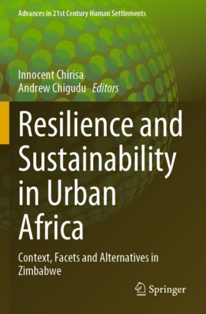 Book cover of: Resilience and Sustainability in Urban Africa. By: Innocent Chirisa
