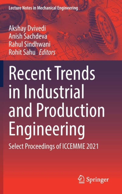 Book cover of: Recent Trends in Industrial and Production Engineering. By: Akshay Dvivedi