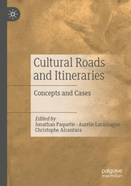 Book cover of: Cultural Roads and Itineraries. By: Jonathan Paquette