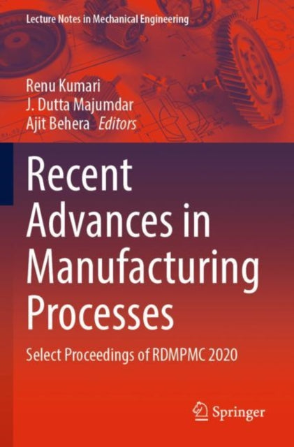 Book cover of: Recent Advances in Manufacturing Processes. By: Renu Kumari
