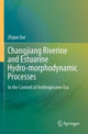 Book cover of: Changjiang Riverine and Estuarine Hydro-morphodynamic Processes. By: Zhijun Dai