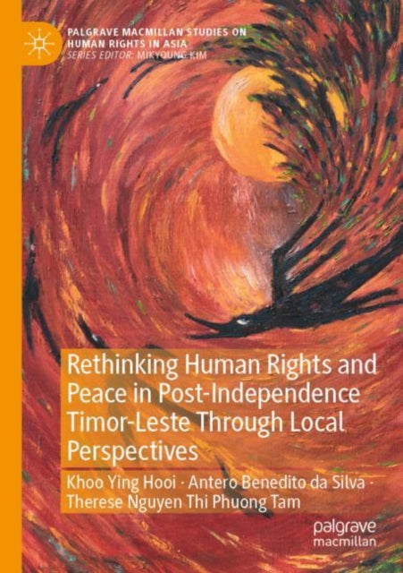 Book cover of: Rethinking Human Rights and Peace in Post-Independence Timor-Leste Through Local Perspectives. By: Ying Hooi Khoo
