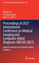 Book cover of: Proceedings of 2021 International Conference on Medical Imaging and Computer-Aided Diagnosis (MICAD 2021). By: Ruidan Su