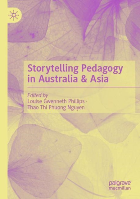 Book cover of: Storytelling Pedagogy in Australia & Asia. By: Louise Gwenneth Phillips