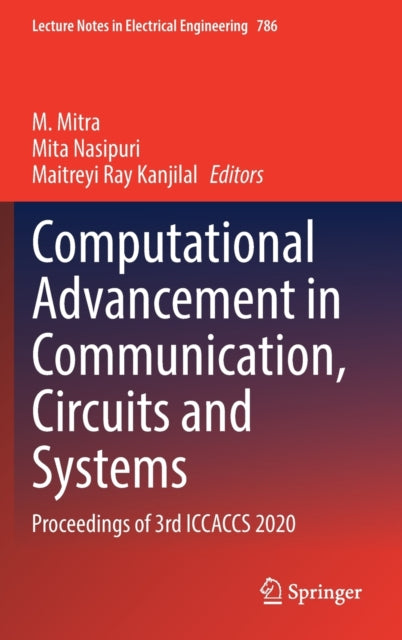 Book cover of: Computational Advancement in Communication, Circuits and Systems. By: M. Mitra