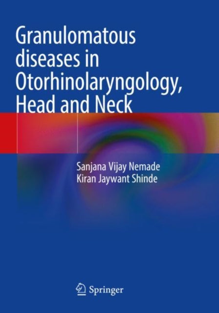 Book cover of: Granulomatous diseases in Otorhinolaryngology, Head and Neck. By: Sanjana Vijay Nemade