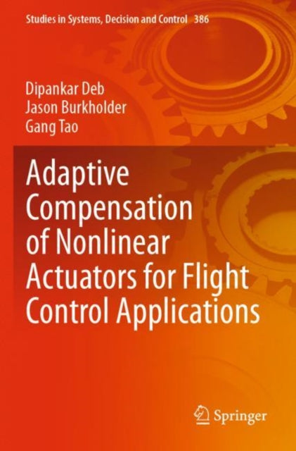 Book cover of: Adaptive Compensation of Nonlinear Actuators for Flight Control Applications. By: Dipankar Deb
