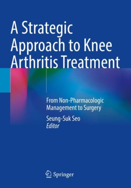 Book cover of: Strategic Approach to Knee Arthritis Treatment. By: Seung-Suk Seo