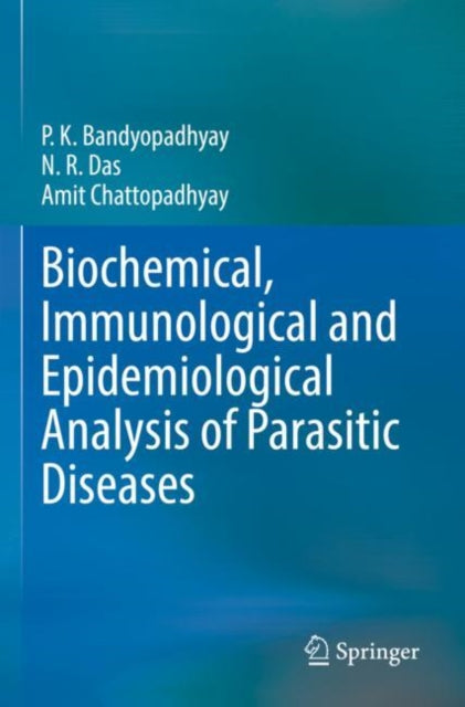 Book cover of: Biochemical, Immunological and Epidemiological Analysis of Parasitic Diseases. By: P. K. Bandyopadhyay