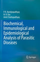 Book cover of: Biochemical, Immunological and Epidemiological Analysis of Parasitic Diseases. By: P. K. Bandyopadhyay