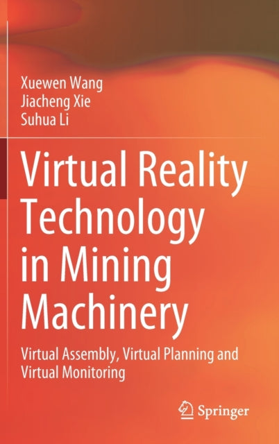 Book cover of: Virtual Reality Technology in Mining Machinery. By: Xuewen Wang