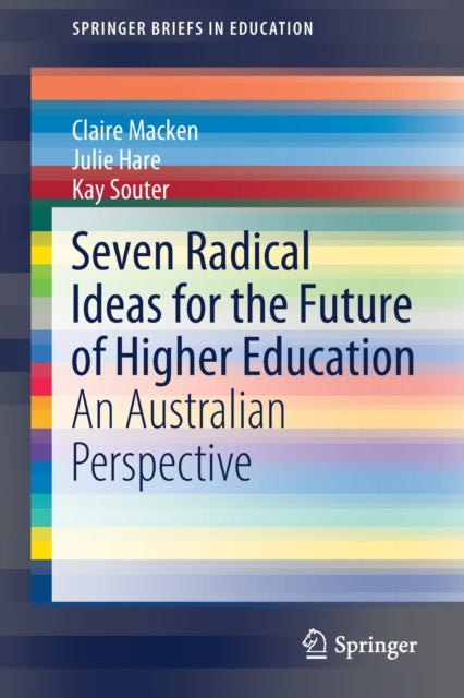 Book cover of: Seven Radical Ideas for the Future of Higher Education. By: Claire Macken