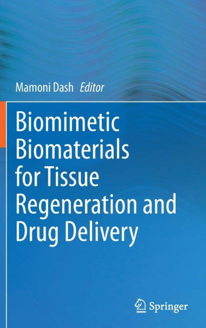 Book cover of: Biomimetic Biomaterials for Tissue Regeneration and Drug Delivery. By: Mamoni Dash