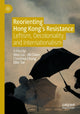 Book cover of: Reorienting Hong Kong’s Resistance. By: Wen Liu