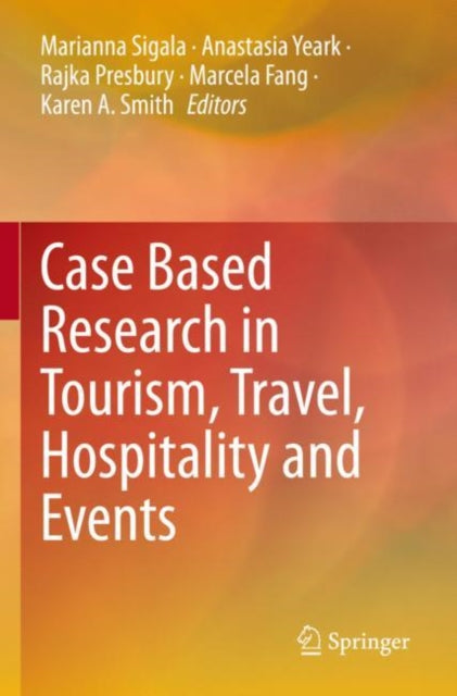 Book cover of: Case Based Research in Tourism, Travel, Hospitality and Events. By: Marianna Sigala