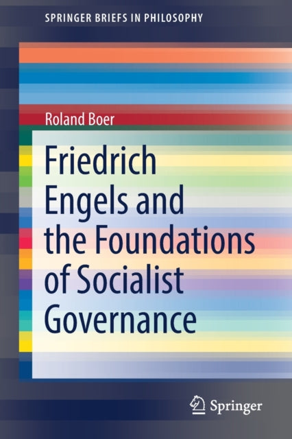 Book cover of: Friedrich Engels and the Foundations of Socialist Governance. By: Roland Boer