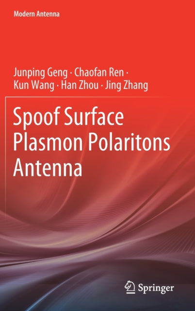 Book cover of: Spoof Surface Plasmon Polaritons Antenna. By: Junping Geng