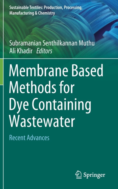 Book cover of: Membrane Based Methods for Dye Containing Wastewater. By: Subramanian Senthilkannan Muthu