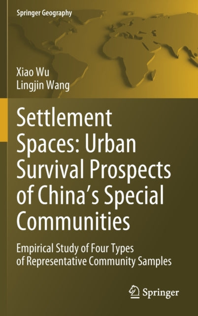 Book cover of: Settlement Spaces: Urban Survival Prospects of China’s Special Communities. By: Xiao Wu