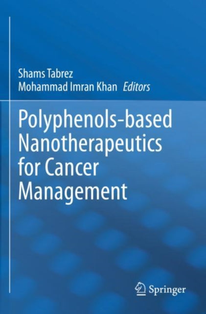 Book cover of: Polyphenols-based Nanotherapeutics for Cancer Management. By: Shams Tabrez
