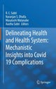 Book cover of: Delineating Health and Health System: Mechanistic Insights into Covid 19 Complications. By: R. C. Sobti