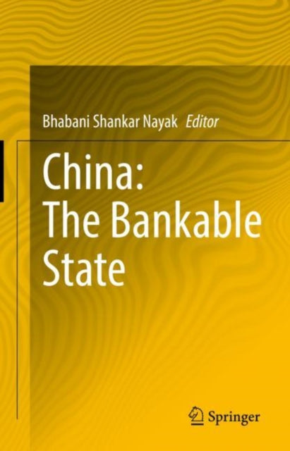 Book cover of: China: The Bankable State. By: Bhabani Shankar Nayak