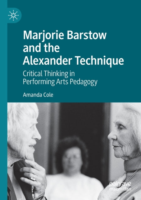 Book cover of: Marjorie Barstow and the Alexander Technique. By: Amanda Cole