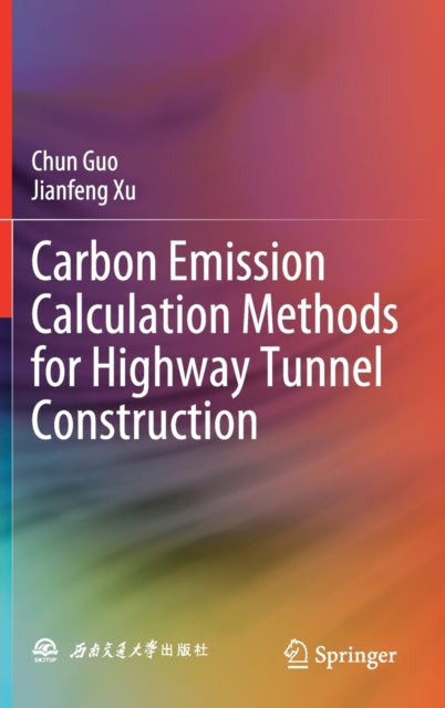 Book cover of: Carbon Emission Calculation Methods for Highway Tunnel Construction. By: Chun Guo