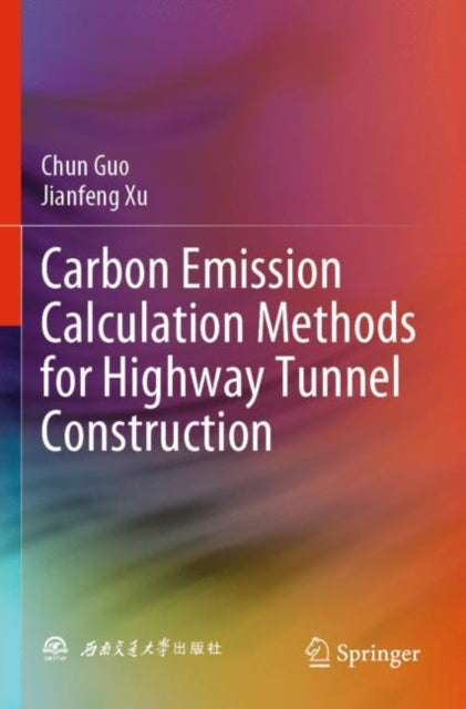 Book cover of: Carbon Emission Calculation Methods for Highway Tunnel Construction. By: Chun Guo