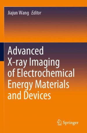 Advanced X-ray Imaging of Electrochemical Energy Materials and Devices